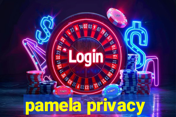 pamela privacy